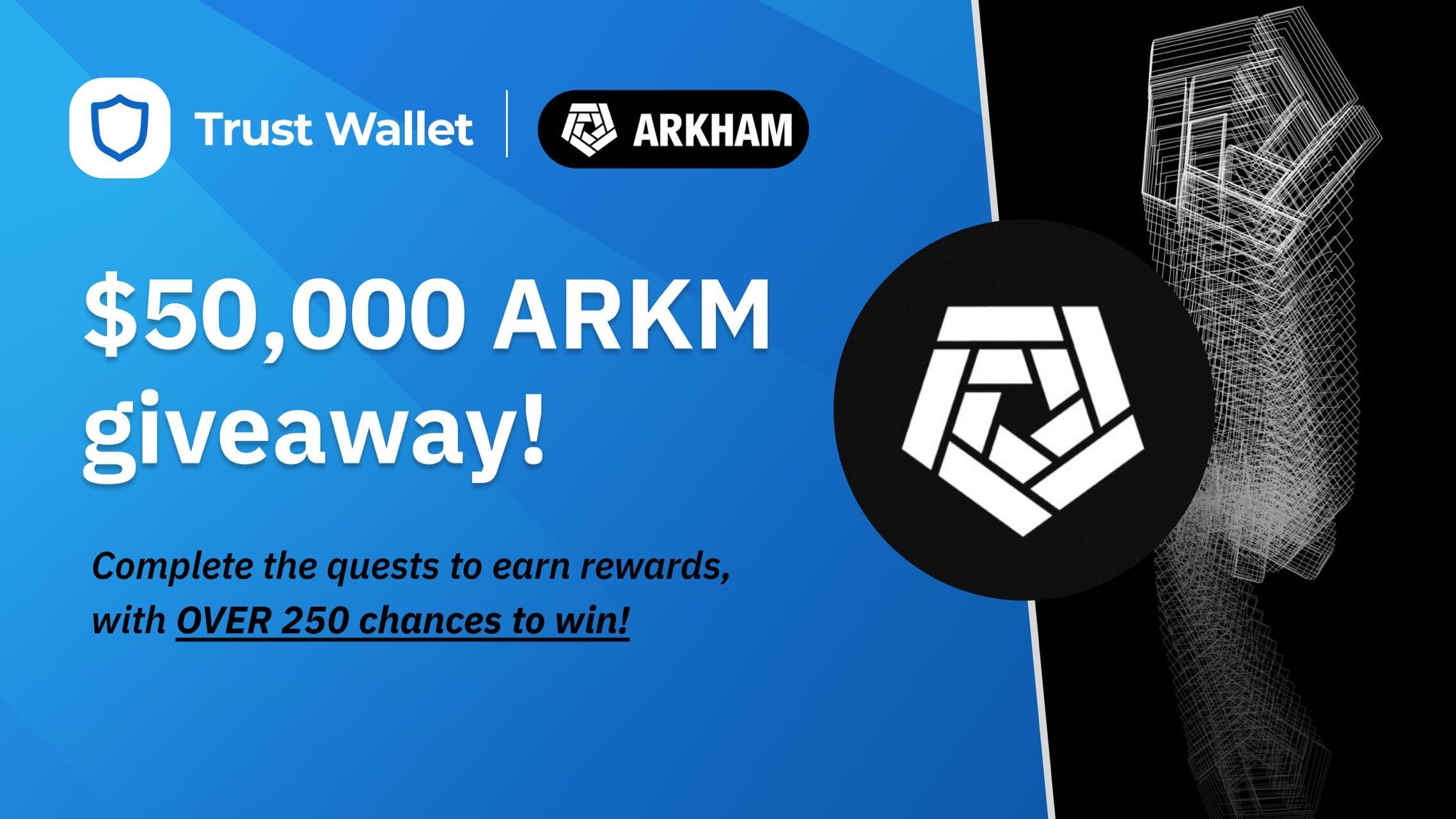Trust Wallet x Arkham: $50,000 $ARKM Quest Giveaway!